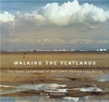 Walking the Flatlands : The Rural Landscape of the Lower Sacramento Valley [Click for larger image]