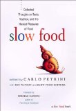 Slow Food : Collected Thoughts on Taste, Tradition and the Honest Pleasures of Food [Click for larger image]