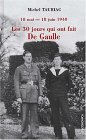18 Mai-18 Juin 1940 : Les 30 Jours Qui Ont Fait De Gaulle  Le Recit De Son Fils, L'amiral Philippe De Gaulle, Et Des Temoins De L'epoque [Click for larger image]