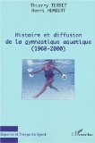 Histoire Et Diffusion De La Gymnastique Aquatique : 1960-2000 [Click for larger image]