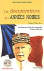 Les Documenteurs Des Annees Noires : Les Documentaires De Propagande, France 1940-1944 [Click for larger image]