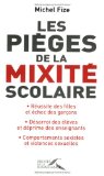 Les Pieges De La Mixite Scolaire : Reussite Des Filles Et echec Des Garcons, Desarroi Des eleves Et Deprime Des Enseignants, Comportements Sexistes Et Violences Sexuelles [Click for larger image]