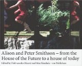 Alison and Peter Smithson : From the House of the Future to a House of Today [Click for larger image]