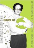 Eduardo Kac : Telepresence, Biotelematics, Transgenic Art [Click for larger image]