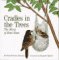 Cradles in the Trees : The Story of Bird Nests cover