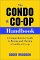 The Condo and Co-Op Handbook : A Comprehensive Guide to Buying and Owning a Condo or Co-Op cover