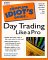 The Complete Idiots Guide to Day Trading Like a Pro cover