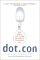 Dot.Con : How America Lost Its Mind and Money in the Internet Era cover