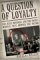 A Question of Loyalty : Gen. Billy Mitchell and the Court-Martial that Gripped the Nation cover
