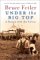 Under the Big Top : A Season With the Circus cover