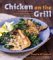 Chicken on the Grill : 100 Surefire Ways to Grill Perfect Chicken Every Time cover