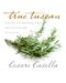 True Tuscan : Flavors And Memories Form The Countryside Of Italy cover