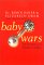 Baby Wars : The Dynamics of Family Conflict cover