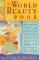 The World Beauty Book : How We Can All Look and Feel Wonderful Using the Natural Beauty Secrets of Women of Color cover