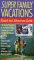 Super Family Vacations/Resort and Adventure Guide cover