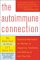 The Autoimmune Connection : Essential Information for Women on Diagnosis, Treatment, and Getting on With Your Life cover