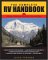 The Complete Rv Handbook : A Guide To Getting The Most Out Of Life On The Road cover