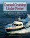 Coastal Cruising Under Power : How to Choose, Equip, Operate, and Maintain Your boat cover