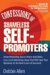 Confessions of Shameless Self Promoters : Great Marketing Gurus Share Their Innovative, Proven, And Low-cost Marketing Strategies to Maximize Your Success! cover