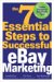 The 7 Essential Steps To Successful Ebay Marketing : Creative Strategies to Boost Profits Now cover