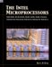 The Intel Microprocessors : 8086/8088, 80186/80188, 80286, 80386, 80486, Pentium, Pentium Pro Processor, Pentium II, Pentium III, and Pentium 4 cover