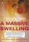 A Massive Swelling : Celebrity Reexamined As a Grotesque, Crippling Disease and Other Cultural Revelations cover
