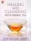 Healing and Cleansing With Herbal Tea cover