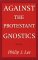 Against the Protestant Gnostics cover