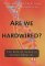 Are We Hardwired? : The Role of Genes in Human Behavior cover
