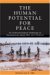 The Human Potential For Peace : An Anthropological Challenge To Assumptions About War And Violence cover