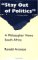 Stay Out of Politics : A Philosopher Views South Africa cover