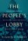 The People's Lobby : Organizational Innovation and the Rise of Interest Group Politics in the United States, 1890-1925 cover