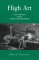 High Art : Charles Baudelaire and the Origins of Modernist Painting cover