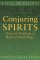 Conjuring Spirits : Texts & Traditions of Late Medieval Ritual Magic cover