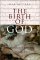 The Birth of God : The Bible and the Historian cover