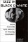 Jazz in Black and White : Race, Culture, and Identity in the Jazz Community cover