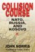 Collision Course : NATO, Russia, And Kosovo cover