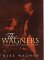 The Wagners : The Dramas of a Musical Dynasty cover