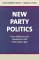 New Party Politics : From Jefferson and Hamilton to the Information Age cover