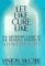 Let Like Cure Like : The Definitive Guide to the Healing Powers of Homeopathy cover