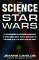 The Science of Star Wars : An Astrophysicist's Independent Examination of Space Travel, Aliens, Planets, and Robots As Portrayed in the Star Wars Films and Books cover