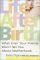 Life After Birth : What Even Your Friends Won't Tell You About Motherhood cover