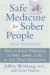 Safe Medicine For Sober People : How To Avoid Relapsing On Pain, Sleep, Cold Or Any Other Medication cover