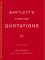 Bartlett's Familiar Quotations : A Collection of Passages, Phrases, and Proverbs Traced to Their Sources in Ancient and Modern Literature cover