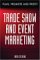 Trade Show and Event Marketing : Plan, Promote, & Profit cover