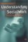 Understanding Social Work : Preparing for Practice cover
