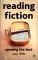Reading Fiction : Opening the Text cover