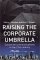 Raising the Corporate Umbrella : Corporate Communications in the 21st Century cover