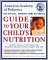 American Academy of Pediatrics Guide to Your Child's Nutrition : Making Peace at the Table and Building Healthy Eating Habits for Life cover