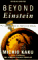 Beyond Einstein : The Cosmic Quest for the Theory of the Universe cover